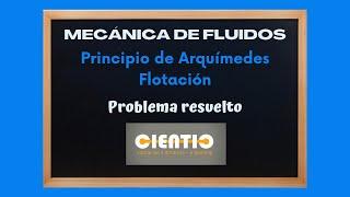 Mecánica de fluidos - Principio de Arquímedes - Flotación - Problema resuelto