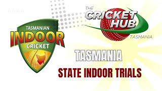 Tasmanian State Indoor cricket trials 2024/5