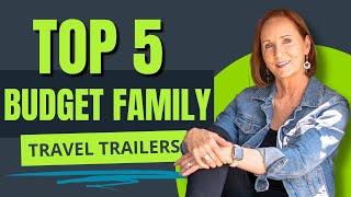 Top Five Budget Family Trailers at Princess Craft RV