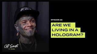 Are We Living in a Hologram? with Tattoo Artist, Joe Munroe #22