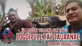 Ta'i Logoipule - Ua logo ai tuli ona ole tatā (Uma aso la o Noa) Lyrics - Dr. Rome Production