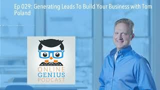 Ep 029: Generating Leads To Build Your Business with Tom Poland
