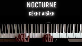 Nocturne - Këkht Aräkh | PIANO COVER
