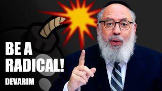 Be A Radical! | Parashat Devarim | Rabbi Yaacov Haber