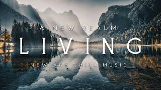 Living | Beautiful | New Age Chill Music 2024 Mix #newagechillmusic2024 #newagemusic2024 #chillmusic