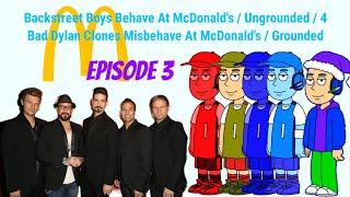 Backstreet Boys Behave At McDonald's / Ungrounded / 4 Bad Dylan Clones Misbehave At McDonald's / GD