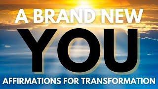 Positive Affirmations for Transformation | A Brand New You!