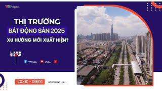 Thị trường bất động sản 2025: Xu hướng mới xuất hiện?  | VTV24