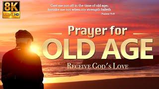 PRAYER FOR OLD AGE | A PRAYER FOR THE ELDERLY | PRAYER FOR OLDER PARENTS | PRAYER | 8K VIDEO