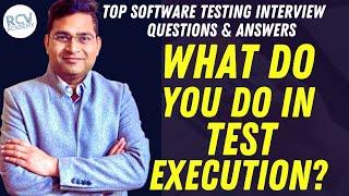 What do you do in Test Execution? | Software Testing Interview Questions