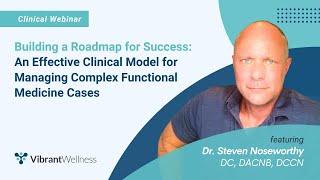 Building a Roadmap for Success  An Effective Clinical Model for Managing Complex Functional Medicine