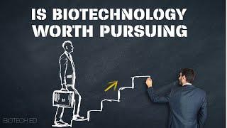 Should You Pursue Biotechnology?