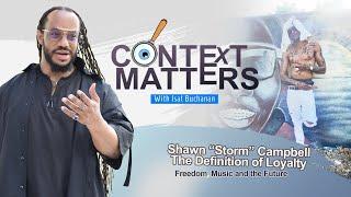 Context Matters: Shawn "Storm" Campbell | Definition of Loyalty | Aug 15