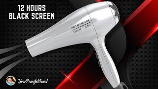 HAIR DRYER Sound for Sleep | 12 Hours White Noise Black Screen | Calm, Relax, Sleep or Soothe a Baby