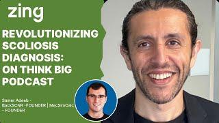 Revolutionizing Scoliosis Diagnosis: With Samer Adeeb, FOUNDER | Think Big With Dan & Qasim