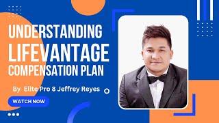 Understanding the Lifevantage Compensation Plan by Elite Pro 8 Eng. Jeffrey Reyes