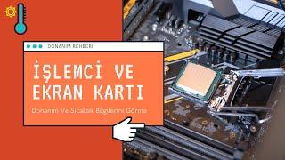 Ekran Kartı Ve İşlemcinin Sıcaklık Değerlerini Görmek | İşlemci Ve Ekran Kartı Özelliklerini Öğrenme