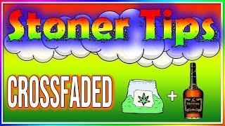 STONER TIPS #154: CROSSFADED