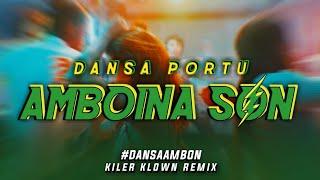 LAGU DANSA PORTU AMBON - AMBOINA SON || KILER KLOWN REMIX