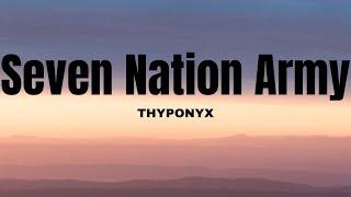 THYPONYX - Seven Nation Army (Lyrics)