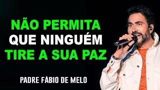 QUANTO CUSTA A SUA PAZ? MARAVILHOSA MENSAGEM DE REFLEXÃO   PE FABIO DE MELO