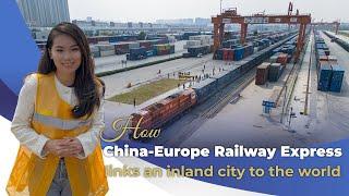 How the China-Europe Railway Express links an inland city to the world