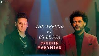 The Weeknd ft Dj Begga - Creepin, Mahymjan (original Mix)//2024