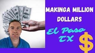 Making a Million Dollars In El Paso Texas