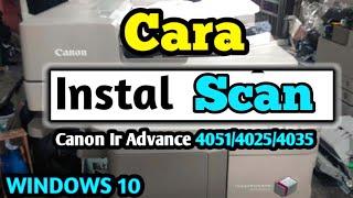 Cara Instal Scan Mesin Fotocopy Canon Ira 4051/4045/4251/6275/6075 ( Windows 10 )