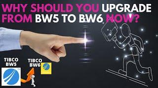 [1 Min Game Changer] I am enjoying Tibco BW5, should I bother upgrading to BW6 really???  