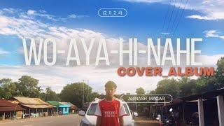 WO AYA HI NAHE || COVER ALBUM || Abinash Magar || Yubaraj Gorlosa || Lofi song ||