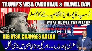 Trump’s Visa Overhaul & Travel Ban | Big Changes Ahead | Impact on Pakistan & Afghanistan? |