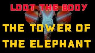 Loot the Body - The Tower of the Elephant (Music Video)