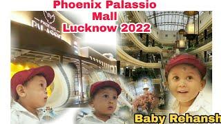 Phoenix Palassio Mall | Palassio Mall Lucknow | Baby Rehansh 2021