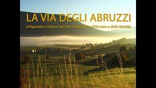 LA VIA DEGLI ABRUZZI. Artigianato artistico nel Parco Nazionale d'Abruzzo e della Maiella