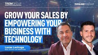 Increase & Grow Your Real Estate Sales with Website Technology - The Pipeline, Ep 05: Lucas Lechuga