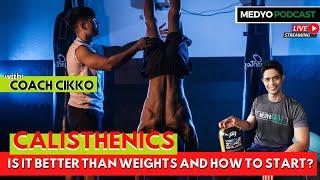 CALISTHENICS BEGINNER GUIDE Eps. 3 MEDYOPODCAST with Coach CIKKO  [  FREE WEIGHTS VS. BODY WEIGHT ]