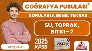 2025 KPSS Coğrafya Pusulası - Su, Toprak, Bitki - 2 - Barış SALT