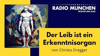 Der Leib ist ein Erkenntnisorgan - von Christa Dregger