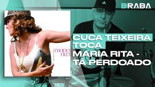 Tá Perdoado - Maria Rita (CUCA TEIXEIRA) | Braba