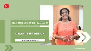 Delay is by Design | Stay Strong - Sharmini Samuel, Life Focus Society