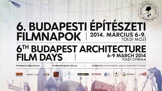 6th Budapest Architecture Film Days // 6. Budapesti Építészeti Filmnapok