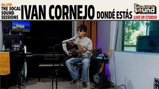 Ivan Cornejo - Dondé Estás (LIVE from 88.5FM The SoCal Sound)