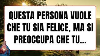 Questa persona vuole che tu sia felice, ma si preoccupa che tu... Gli angeli dicono Dio ti parla