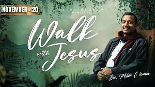 Walk with Jesus || Bro. Mohan C Lazarus || November 20