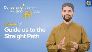Episode 1: Guide Us to the Straight Path | Conversing with God