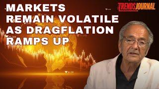 MARKETS REMAIN VOLATILE AS DRAGFLATION RAMPS UP