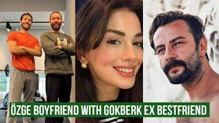 Özge yagiz Boyfriend with Gökberk demirci Ex Bestfriend