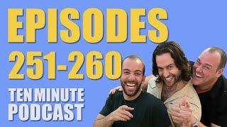 Episodes 251-260 - Ten Minute Podcast | Chris D'Elia, Bryan Callen and Will Sasso