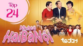 NHÀ CÓ HAI BÀ NỘI - TẬP 24 | Phim Drama Việt Nam Hay Nhất 2025 | Một Chồng Hai Vợ Sống Chung Một Nhà
